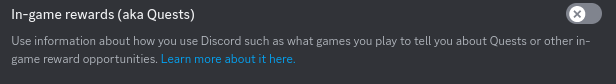 Screenshot of a discord setting: "Use information about how you use Discord such as what games you play to tell you about Quests or other in-game reward opportunities" Screenshot of a discord setting: "Use information about how you use Discord such as what games you play to tell you about Quests or other in-game reward opportunities"