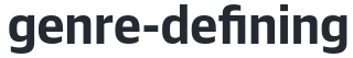 genre-defining